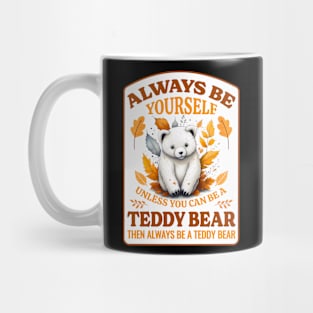 BE A TEADY BEAR Mug